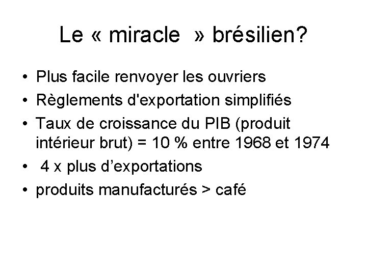 Le « miracle » brésilien? • Plus facile renvoyer les ouvriers • Règlements d'exportation