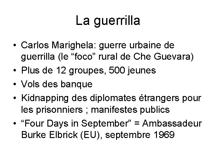 La guerrilla • Carlos Marighela: guerre urbaine de guerrilla (le “foco” rural de Che