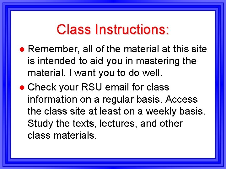 Class Instructions: Remember, all of the material at this site is intended to aid