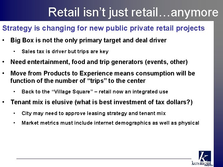 Retail isn’t just retail…anymore Strategy is changing for new public private retail projects •