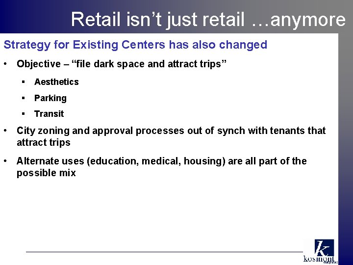 Retail isn’t just retail …anymore Strategy for Existing Centers has also changed • Objective