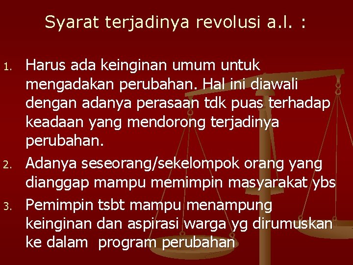 Syarat terjadinya revolusi a. l. : 1. 2. 3. Harus ada keinginan umum untuk