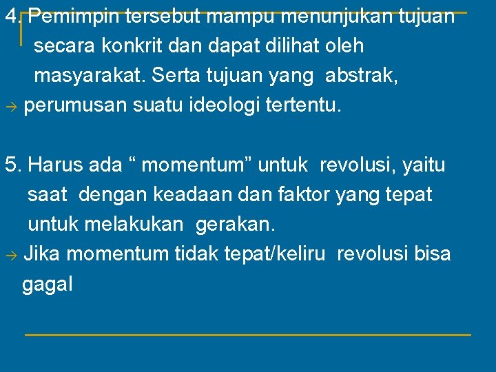 4. Pemimpin tersebut mampu menunjukan tujuan secara konkrit dan dapat dilihat oleh masyarakat. Serta