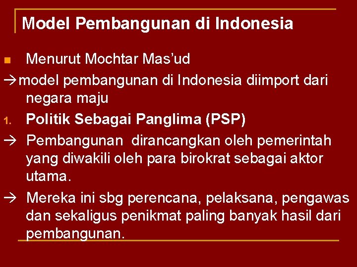 Model Pembangunan di Indonesia Menurut Mochtar Mas’ud model pembangunan di Indonesia diimport dari negara