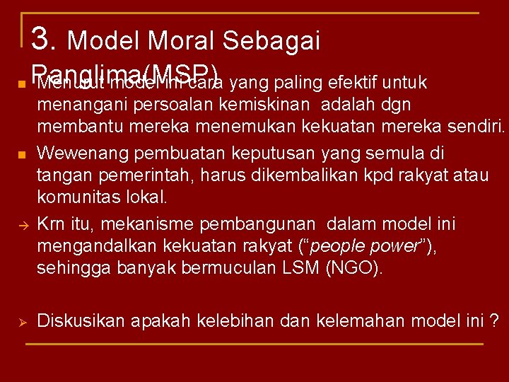 3. Model Moral Sebagai n n Ø Panglima(MSP) Menurut model ini cara yang paling