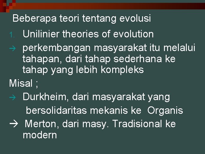 Beberapa teori tentang evolusi Unilinier theories of evolution perkembangan masyarakat itu melalui tahapan, dari