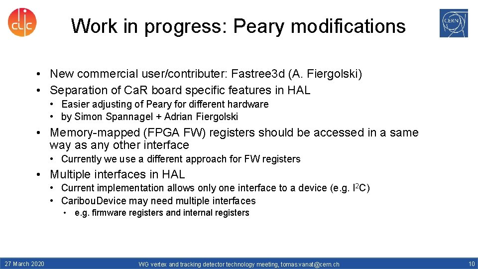 Work in progress: Peary modifications • New commercial user/contributer: Fastree 3 d (A. Fiergolski)