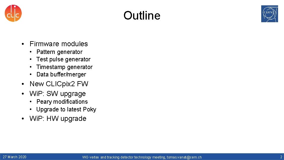Outline • Firmware modules • • Pattern generator Test pulse generator Timestamp generator Data