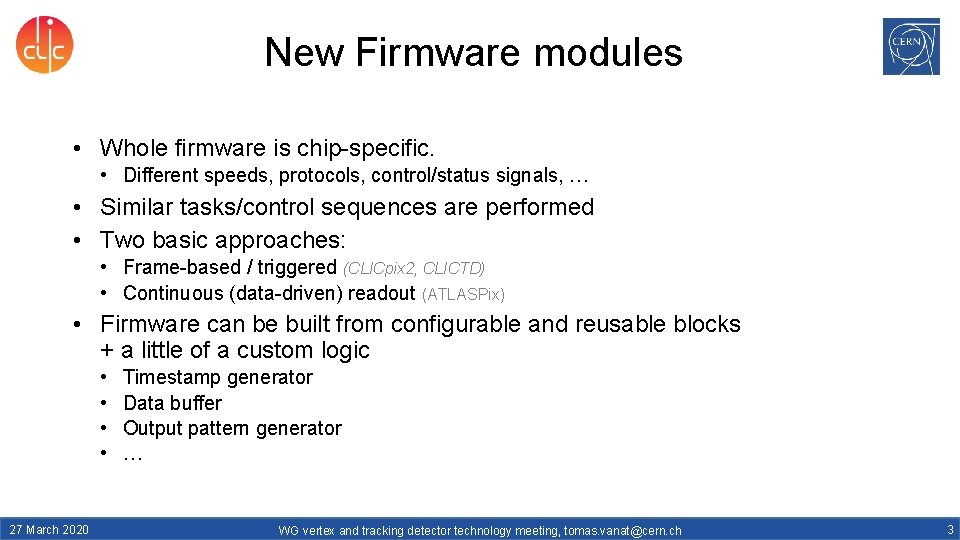 New Firmware modules • Whole firmware is chip-specific. • Different speeds, protocols, control/status signals,