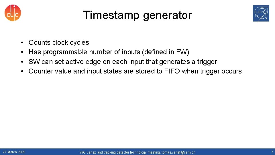 Timestamp generator • • 27 March 2020 Counts clock cycles Has programmable number of