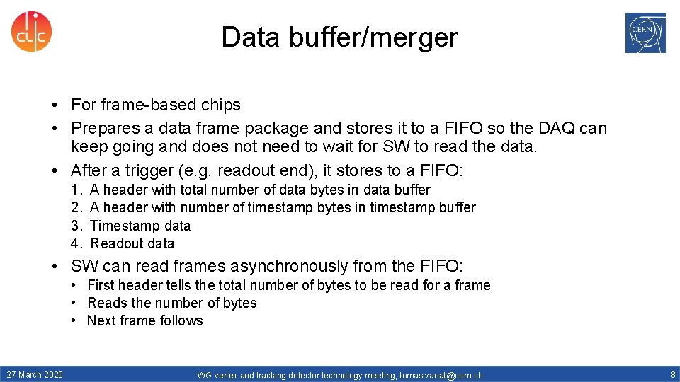 Data buffer/merger • For frame-based chips • Prepares a data frame package and stores