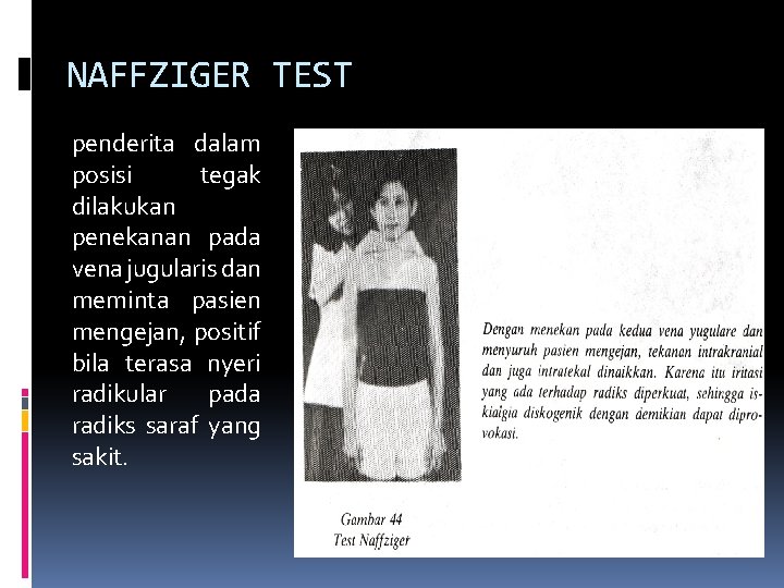 NAFFZIGER TEST penderita dalam posisi tegak dilakukan penekanan pada vena jugularis dan meminta pasien