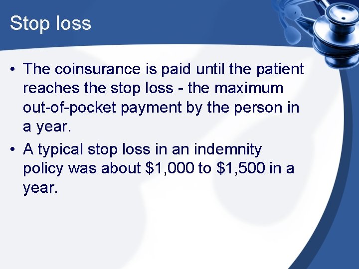Stop loss • The coinsurance is paid until the patient reaches the stop loss
