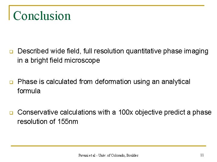Conclusion q Described wide field, full resolution quantitative phase imaging in a bright field