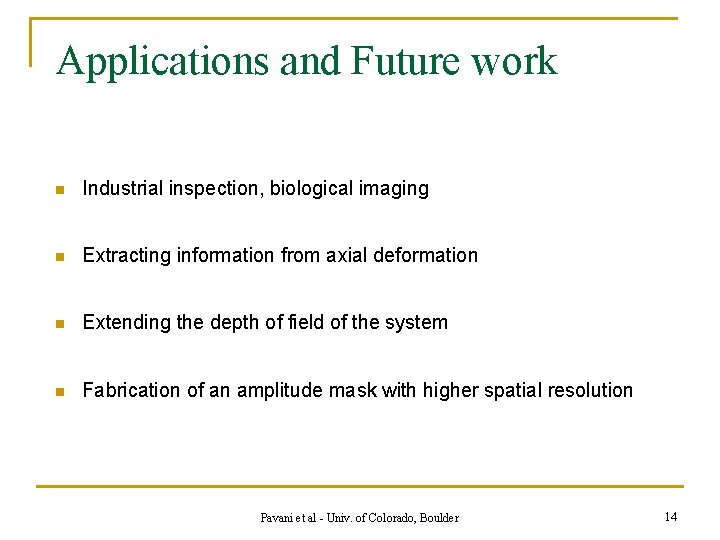 Applications and Future work n Industrial inspection, biological imaging n Extracting information from axial