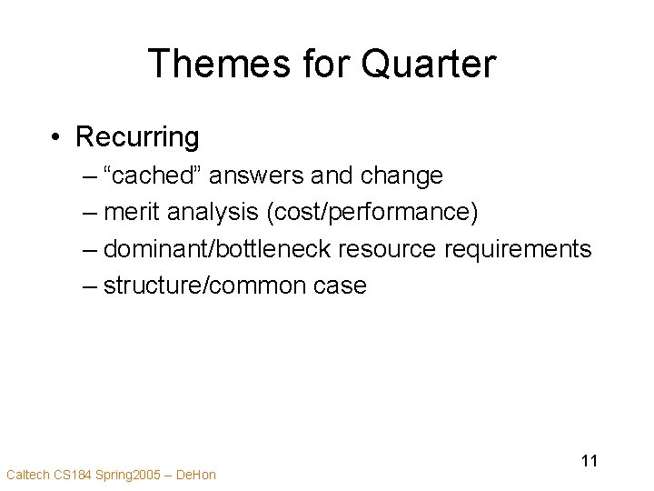 Themes for Quarter • Recurring – “cached” answers and change – merit analysis (cost/performance)