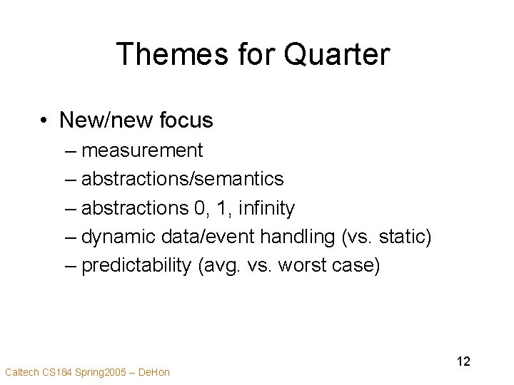 Themes for Quarter • New/new focus – measurement – abstractions/semantics – abstractions 0, 1,