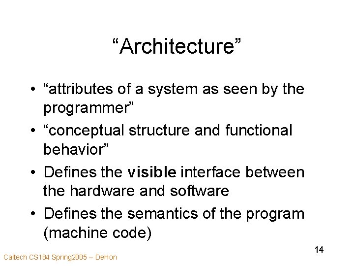 “Architecture” • “attributes of a system as seen by the programmer” • “conceptual structure