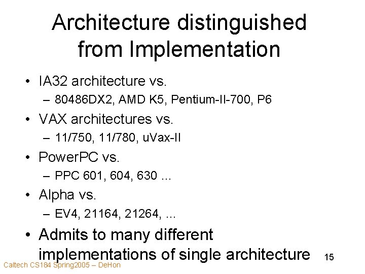Architecture distinguished from Implementation • IA 32 architecture vs. – 80486 DX 2, AMD