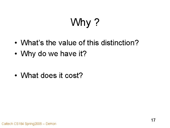 Why ? • What’s the value of this distinction? • Why do we have