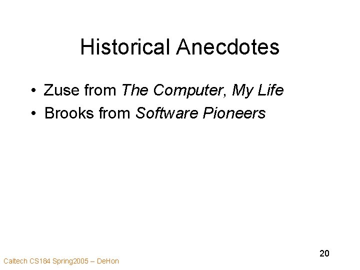 Historical Anecdotes • Zuse from The Computer, My Life • Brooks from Software Pioneers