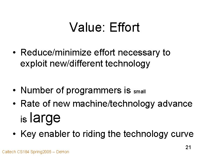 Value: Effort • Reduce/minimize effort necessary to exploit new/different technology • Number of programmers