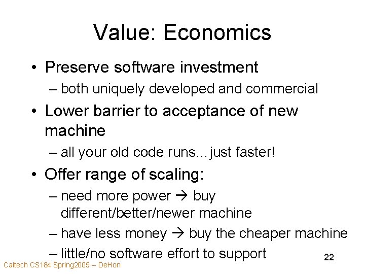 Value: Economics • Preserve software investment – both uniquely developed and commercial • Lower