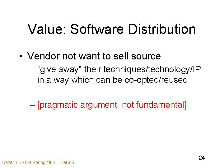 Value: Software Distribution • Vendor not want to sell source – “give away” their