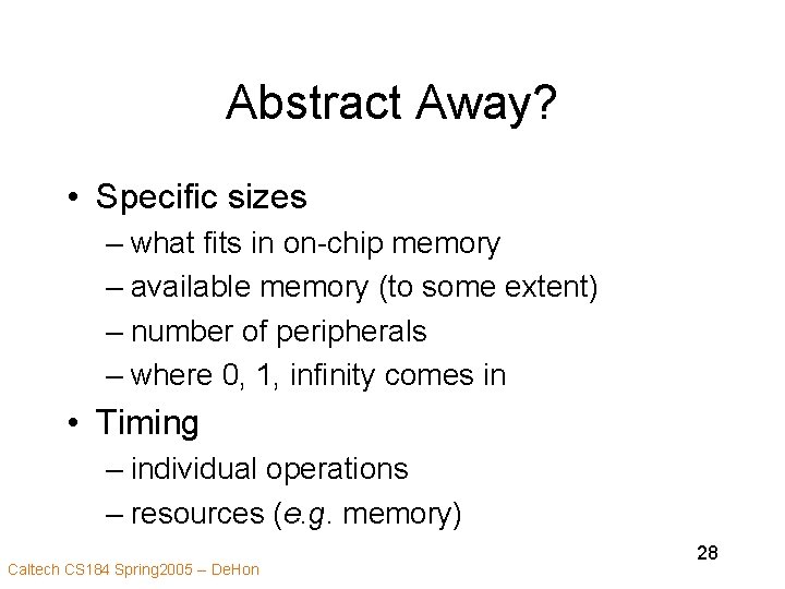 Abstract Away? • Specific sizes – what fits in on-chip memory – available memory