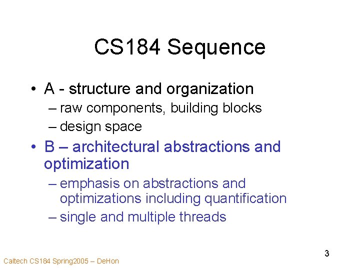 CS 184 Sequence • A - structure and organization – raw components, building blocks