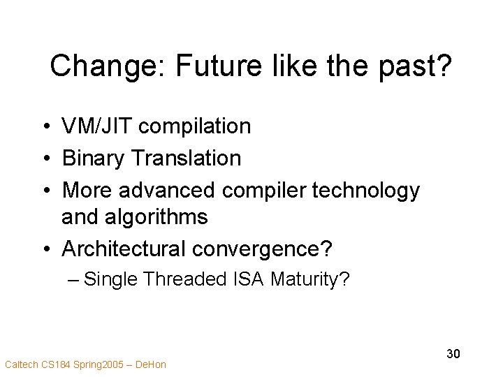 Change: Future like the past? • VM/JIT compilation • Binary Translation • More advanced
