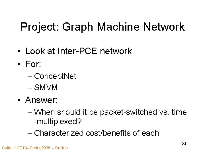Project: Graph Machine Network • Look at Inter-PCE network • For: – Concept. Net
