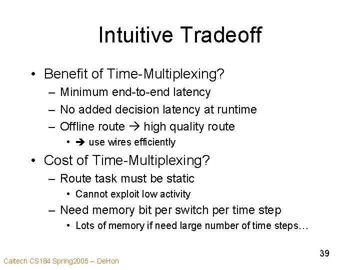 Intuitive Tradeoff • Benefit of Time-Multiplexing? – Minimum end-to-end latency – No added decision