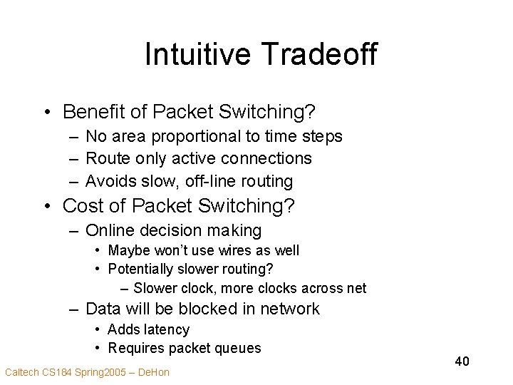 Intuitive Tradeoff • Benefit of Packet Switching? – No area proportional to time steps