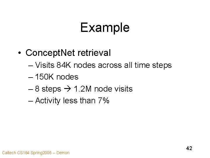 Example • Concept. Net retrieval – Visits 84 K nodes across all time steps
