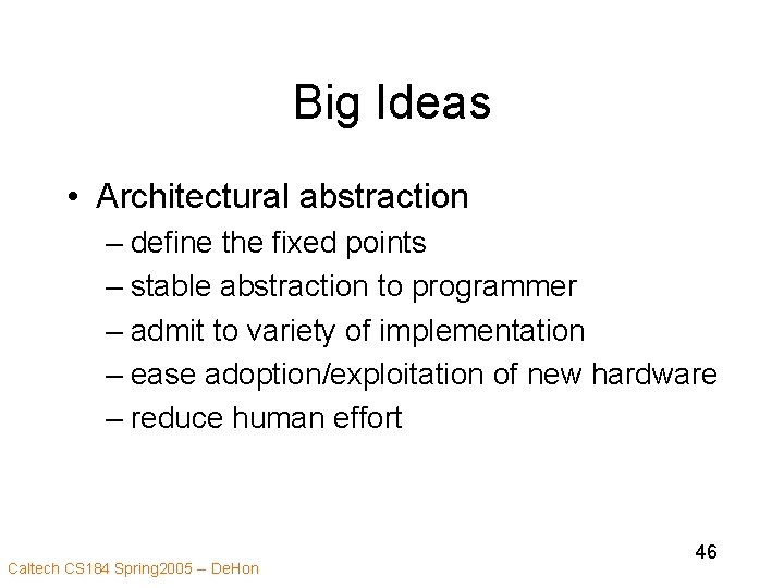 Big Ideas • Architectural abstraction – define the fixed points – stable abstraction to