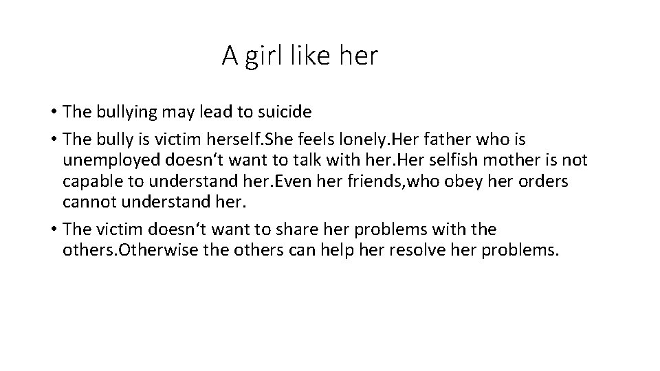 A girl like her • The bullying may lead to suicide • The bully