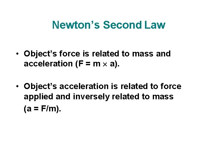 Newton’s Second Law • Object’s force is related to mass and acceleration (F = Newton’s Second Law • Object’s force is related to mass and acceleration (F =