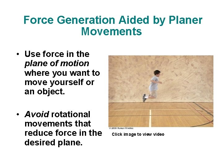 Force Generation Aided by Planer Movements • Use force in the plane of motion Force Generation Aided by Planer Movements • Use force in the plane of motion
