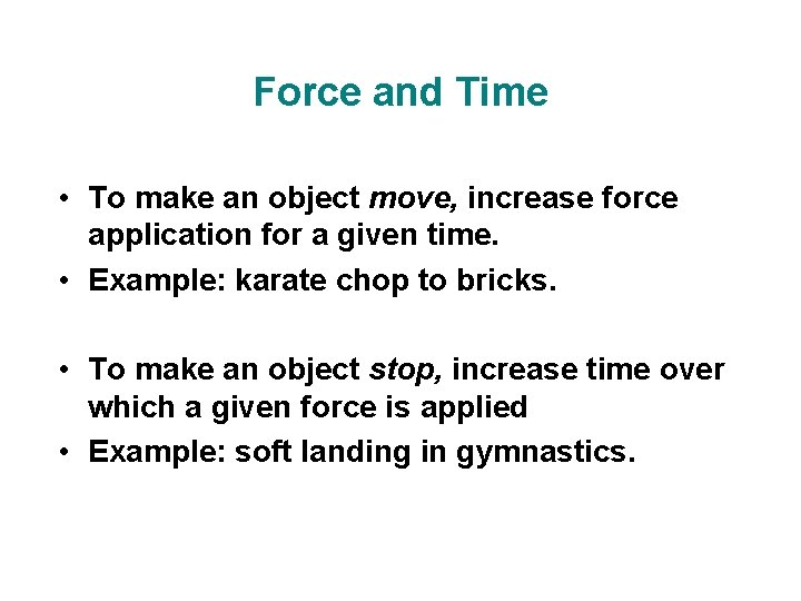 Force and Time • To make an object move, increase force application for a Force and Time • To make an object move, increase force application for a