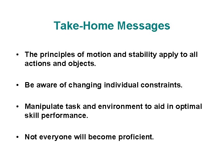 Take-Home Messages • The principles of motion and stability apply to all actions and Take-Home Messages • The principles of motion and stability apply to all actions and
