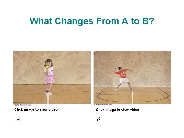 What Changes From A to B? Click image to view video A Click image What Changes From A to B? Click image to view video A Click image
