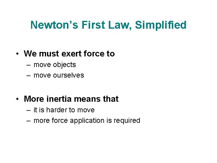 Newton’s First Law, Simplified • We must exert force to – move objects – Newton’s First Law, Simplified • We must exert force to – move objects –