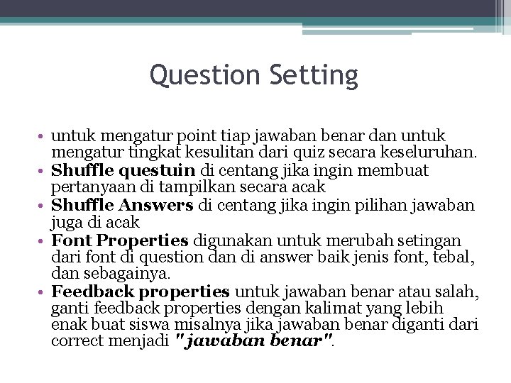 Question Setting • untuk mengatur point tiap jawaban benar dan untuk mengatur tingkat kesulitan