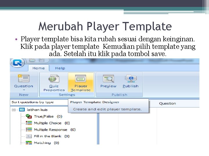 Merubah Player Template • Player template bisa kita rubah sesuai dengan keinginan. Klik pada