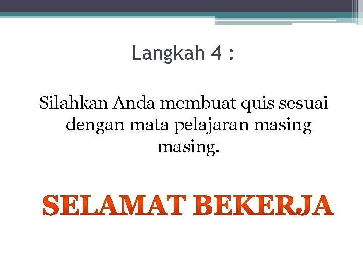 Langkah 4 : Silahkan Anda membuat quis sesuai dengan mata pelajaran masing. 