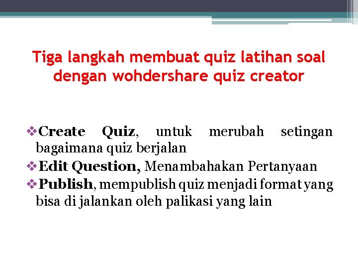 Tiga langkah membuat quiz latihan soal dengan wohdershare quiz creator v. Create Quiz, untuk