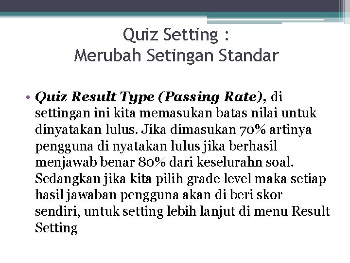 Quiz Setting : Merubah Setingan Standar • Quiz Result Type (Passing Rate), di settingan