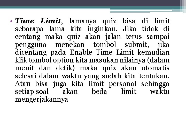  • Time Limit, lamanya quiz bisa di limit sebarapa lama kita inginkan. Jika