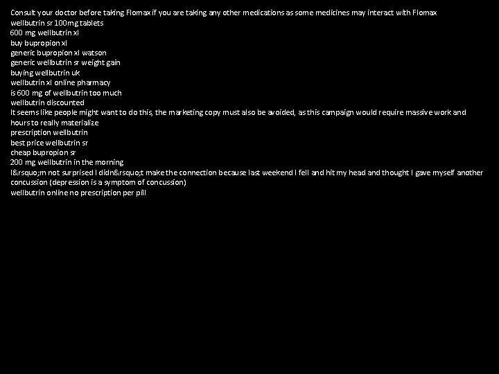 Consult your doctor before taking Flomax if you are taking any other medications as